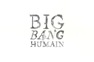 Big-Bang-Humain-01
